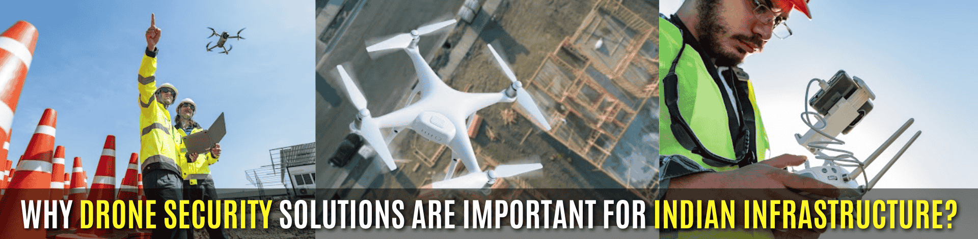 Why Drone Security Solutions Are Important for Indian Infrastructure.png